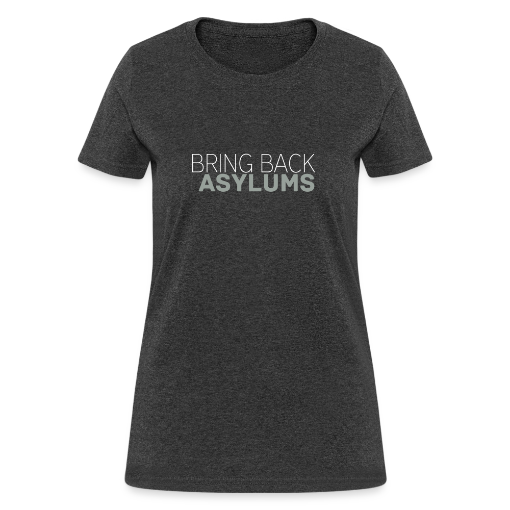 Bring Back Asylums Women's T-Shirt - heather black