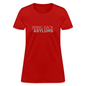 Bring Back Asylums Women's T-Shirt - red