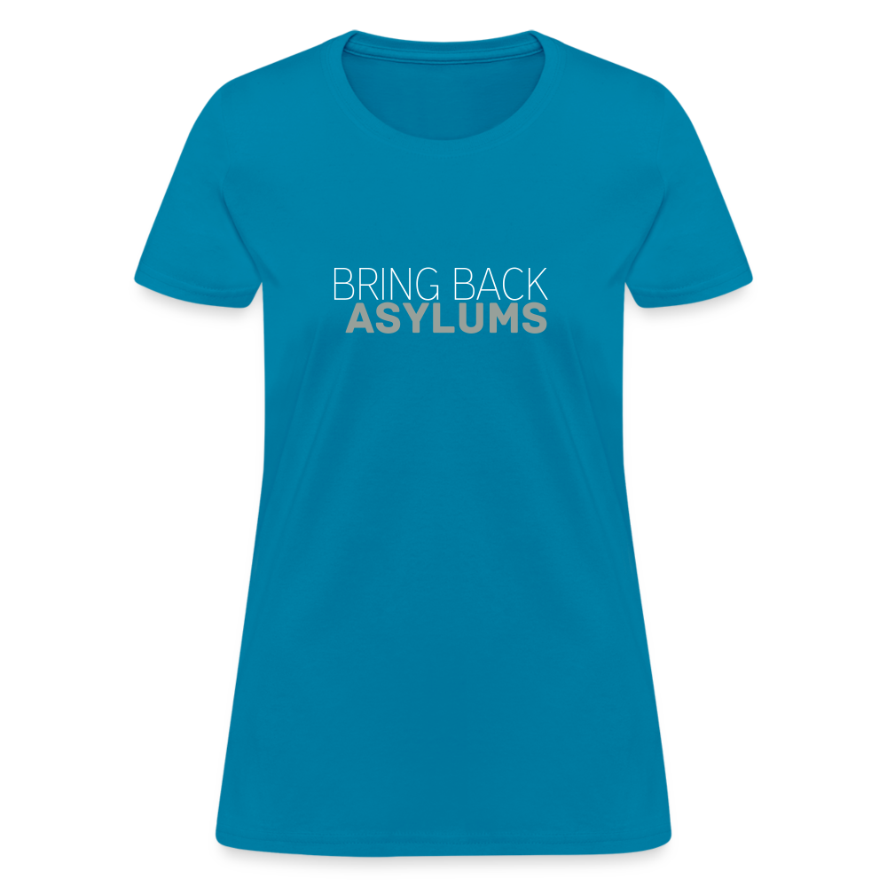 Bring Back Asylums Women's T-Shirt - turquoise