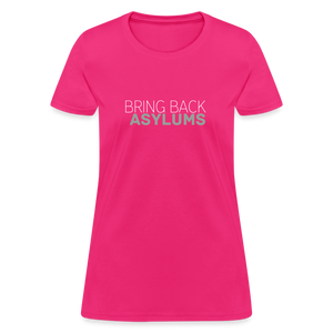 Bring Back Asylums Women's T-Shirt - fuchsia