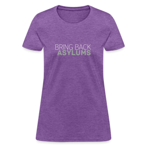 Bring Back Asylums Women's T-Shirt - purple heather