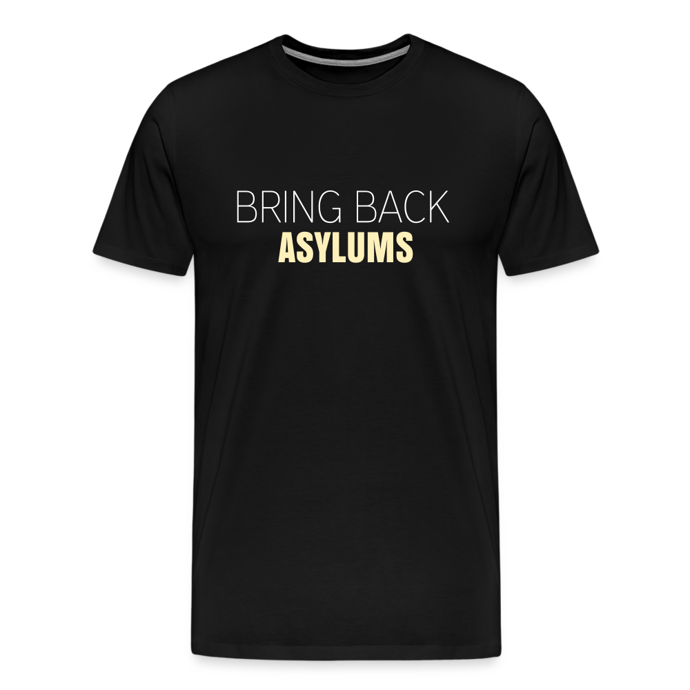 Bring Back Asylums Men's Premium T-Shirt - black