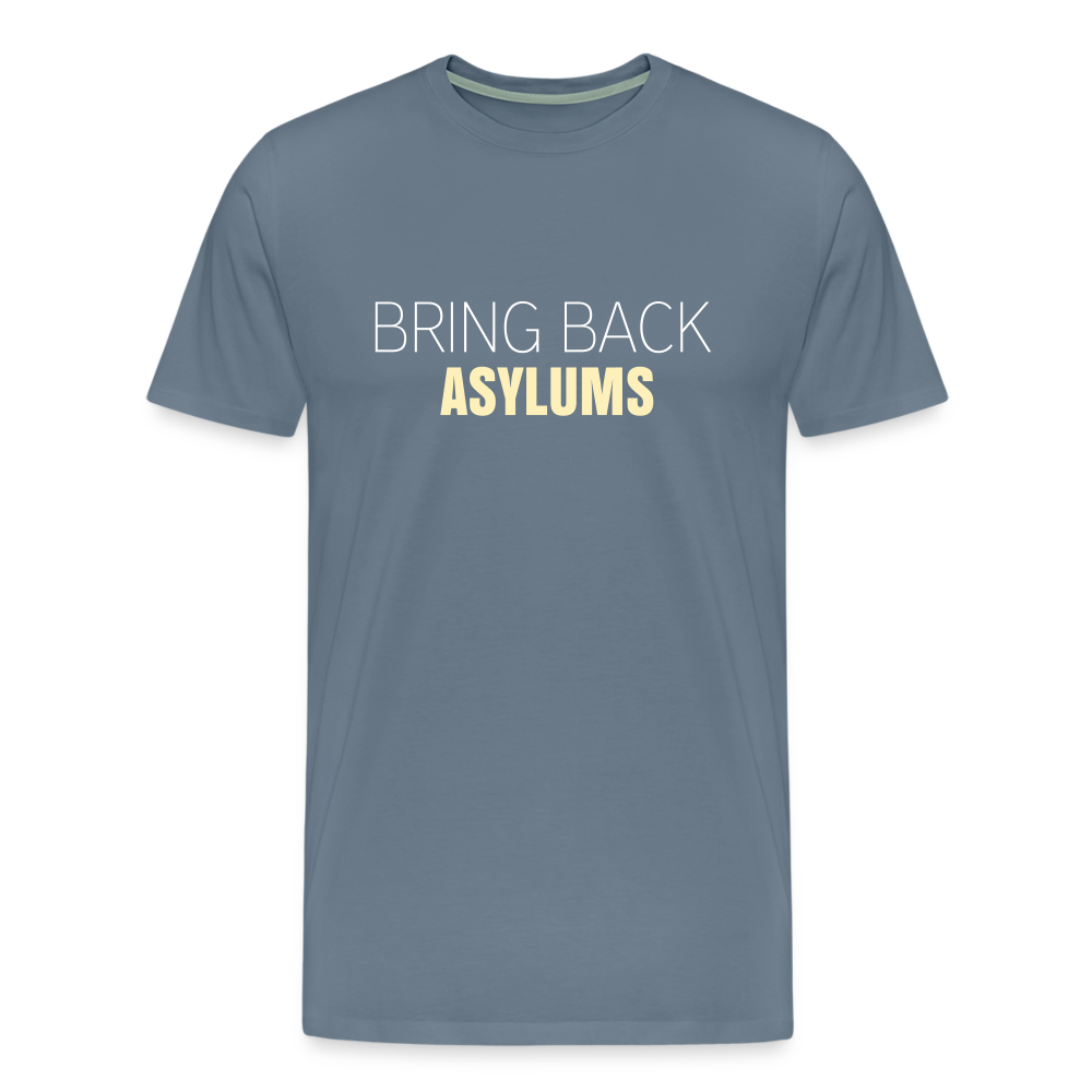 Bring Back Asylums Men's Premium T-Shirt - steel blue