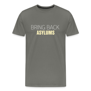 Bring Back Asylums Men's Premium T-Shirt - asphalt gray