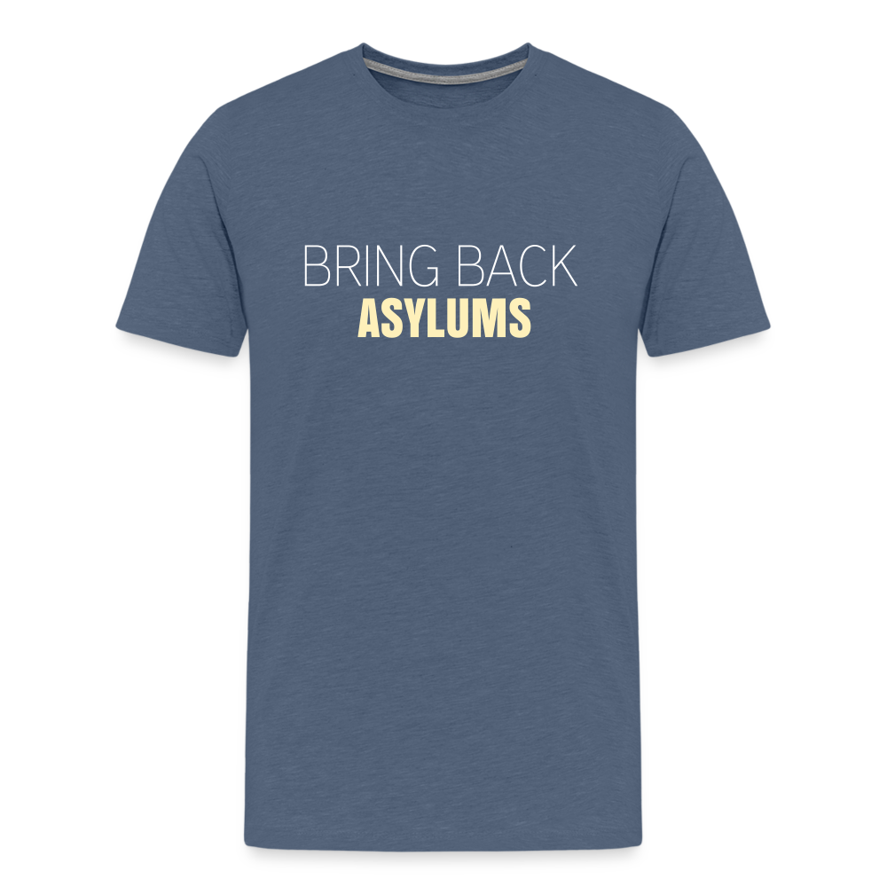 Bring Back Asylums Men's Premium T-Shirt - heather blue