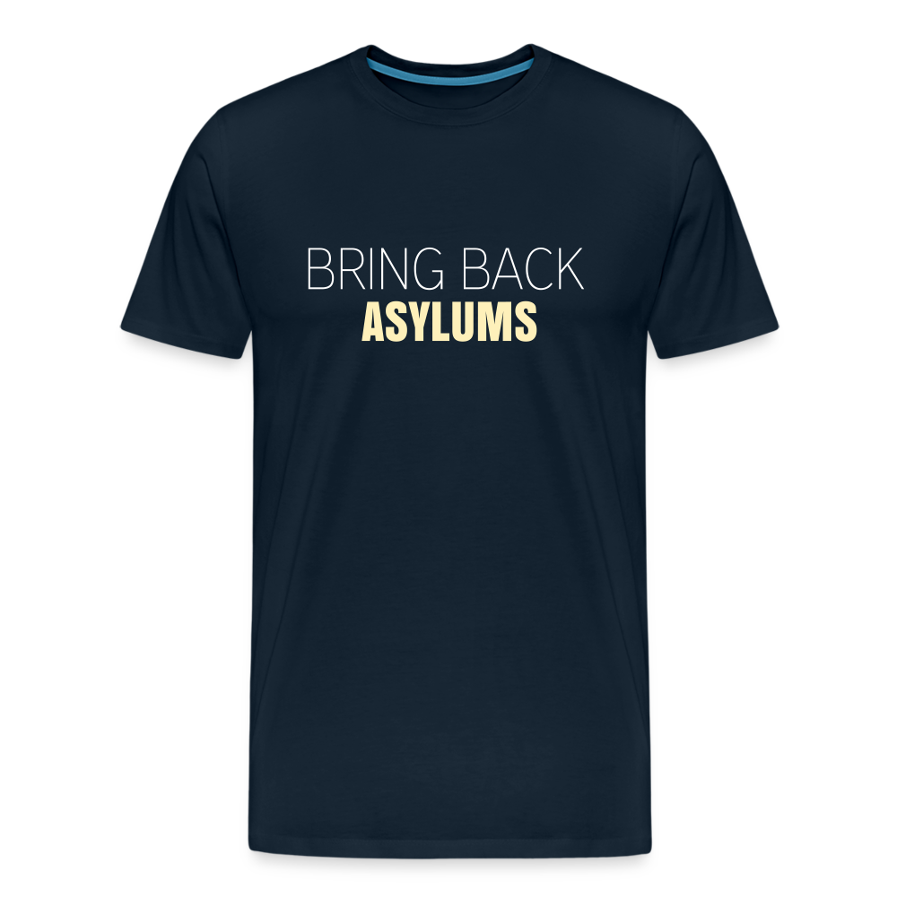 Bring Back Asylums Men's Premium T-Shirt - deep navy