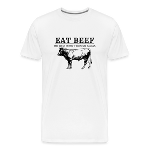 Eat Beef The West Wasn't Won on Salads Men's Premium T-Shirt - white