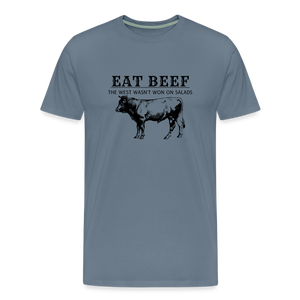 Eat Beef The West Wasn't Won on Salads Men's Premium T-Shirt - steel blue