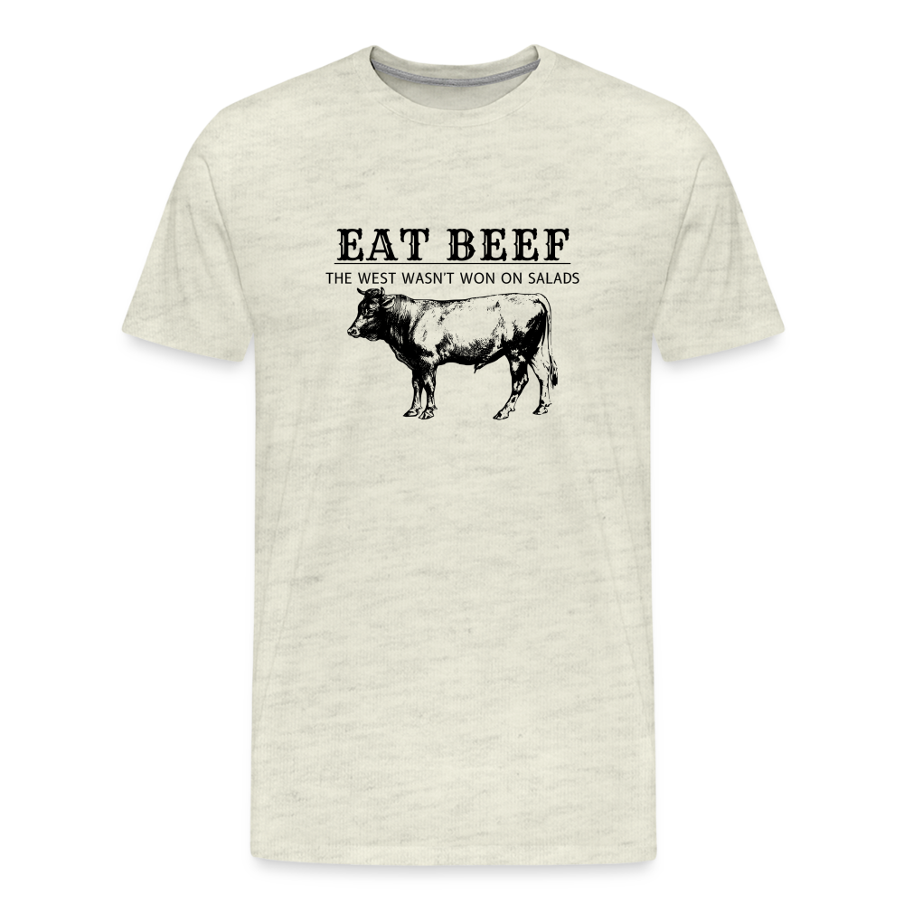 Eat Beef The West Wasn't Won on Salads Men's Premium T-Shirt - heather oatmeal