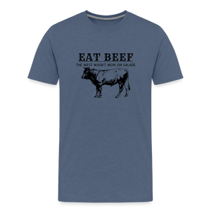 Eat Beef The West Wasn't Won on Salads Men's Premium T-Shirt - heather blue