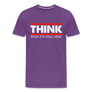 Think While It's Still Legal Men's Premium T-Shirt - purple