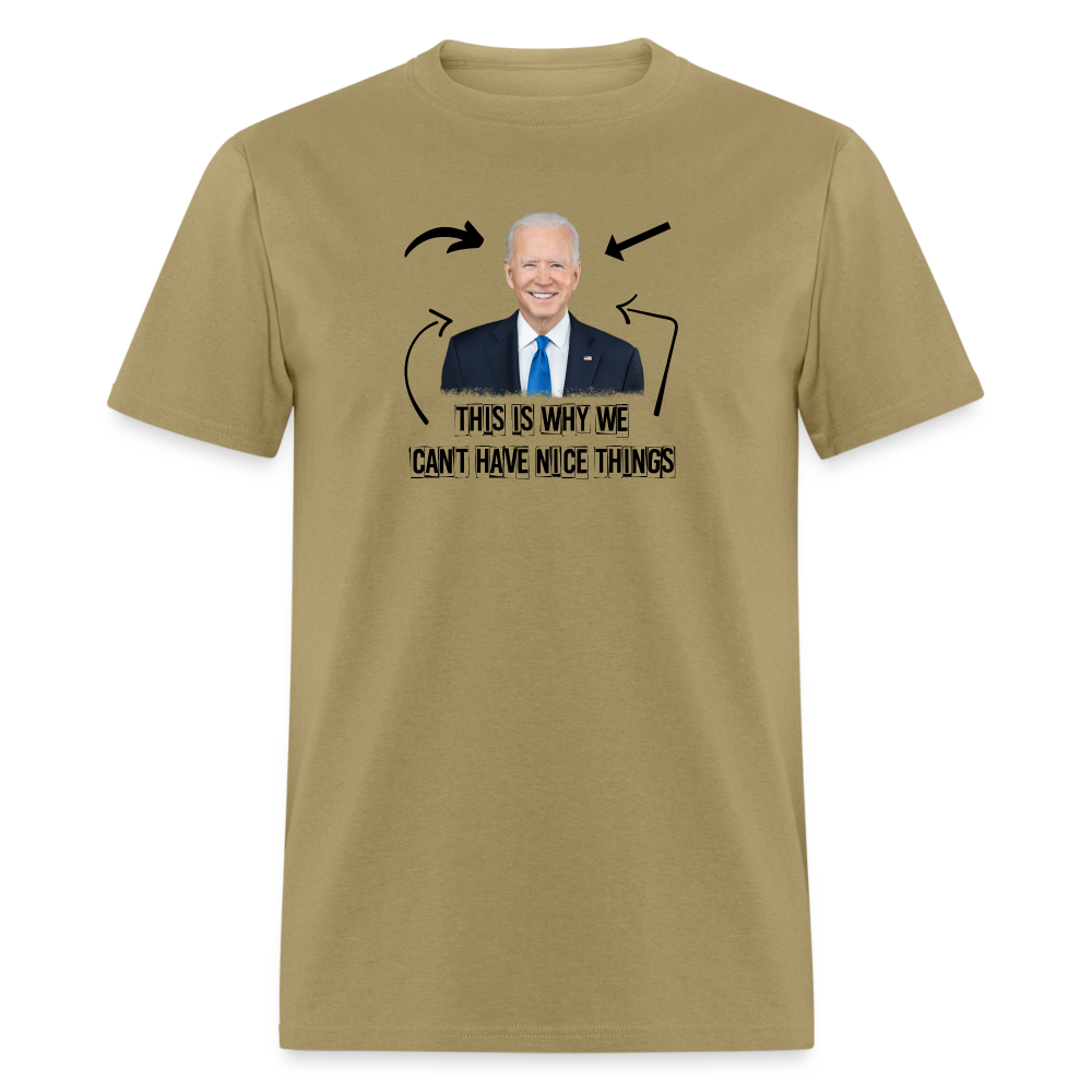 This Is Why We Can't Have Nice Things Classic T-Shirt - khaki