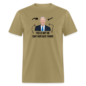 This Is Why We Can't Have Nice Things Classic T-Shirt - khaki