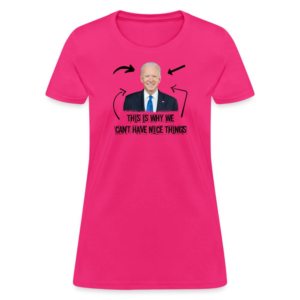 This Is Why We Can't Have Nice Things Women's T-Shirt - fuchsia