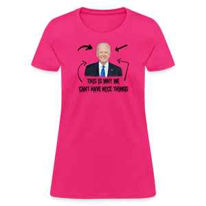 This Is Why We Can't Have Nice Things Women's T-Shirt - fuchsia