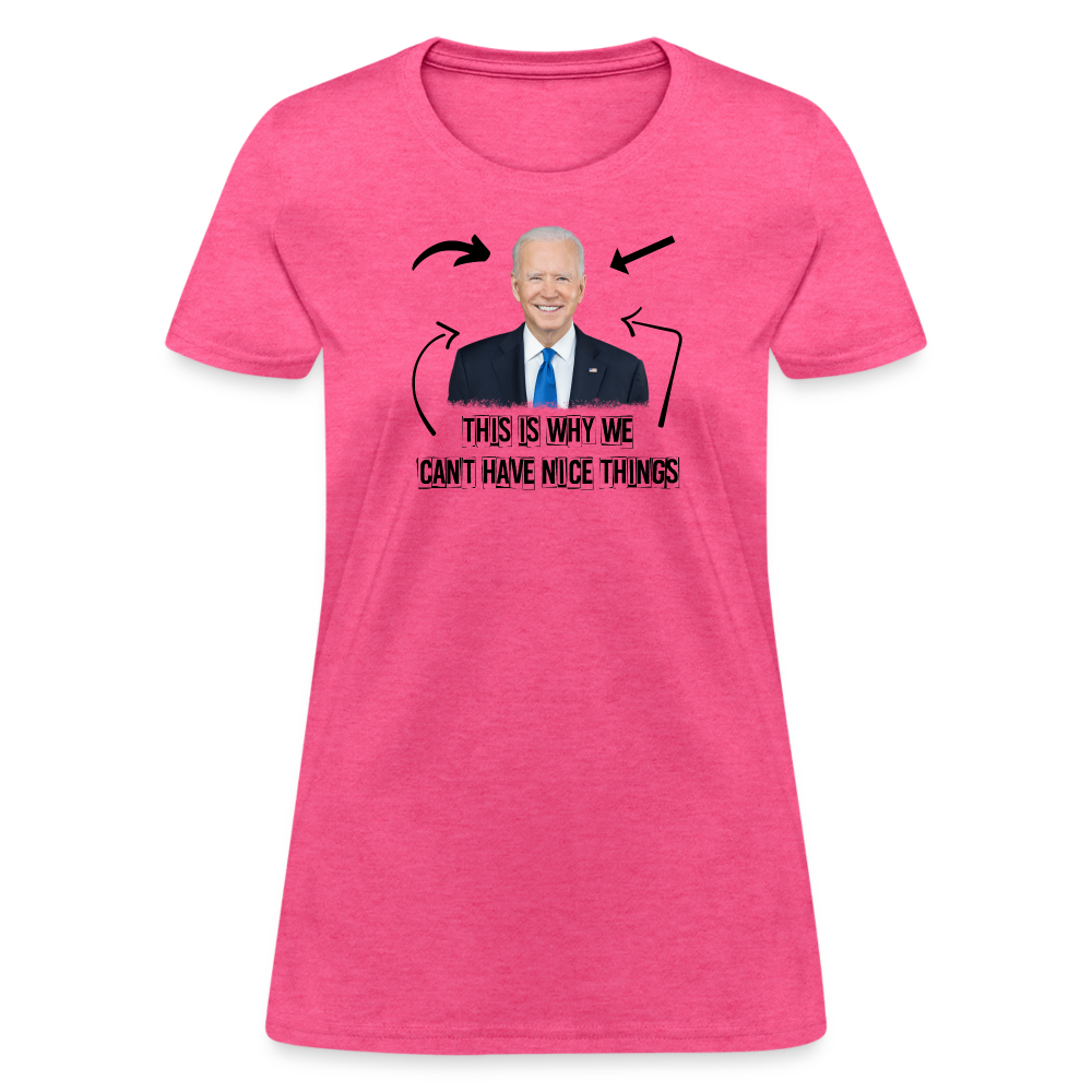 This Is Why We Can't Have Nice Things Women's T-Shirt - heather pink