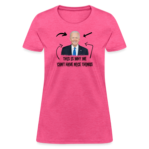 This Is Why We Can't Have Nice Things Women's T-Shirt - heather pink