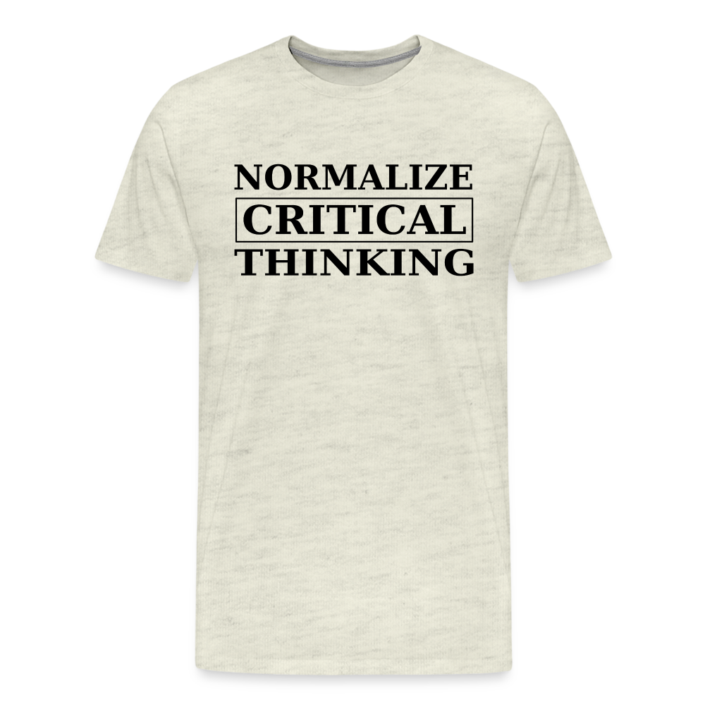 Normalize Critical Thinking Men's Premium T-Shirt - heather oatmeal