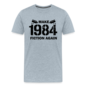 Make 1984 Fiction Again Men's Premium T-Shirt - heather ice blue