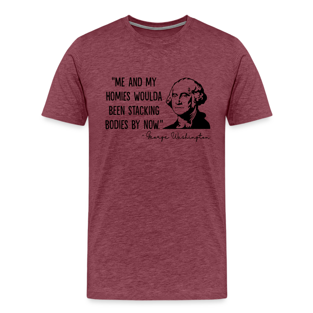 George Washington & His Homies Funny Men's Premium T-Shirt - heather burgundy