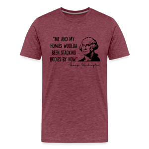 George Washington & His Homies Funny Men's Premium T-Shirt - heather burgundy