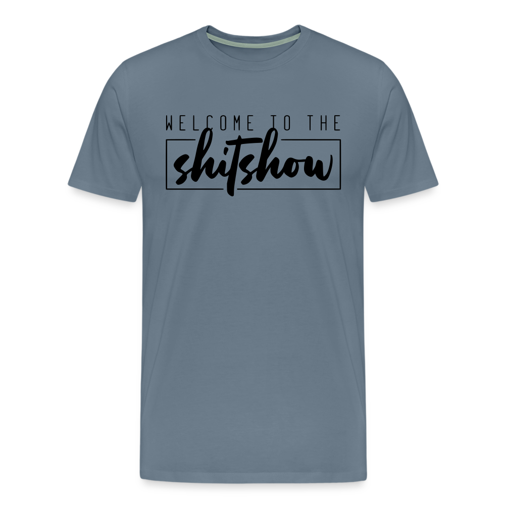 Welcome To The Shitshow Men's Premium T-Shirt - steel blue