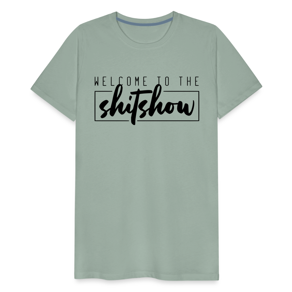 Welcome To The Shitshow Men's Premium T-Shirt - steel green