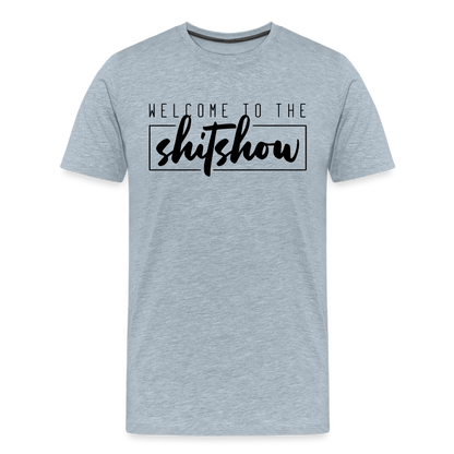 Welcome To The Shitshow Men's Premium T-Shirt - heather ice blue