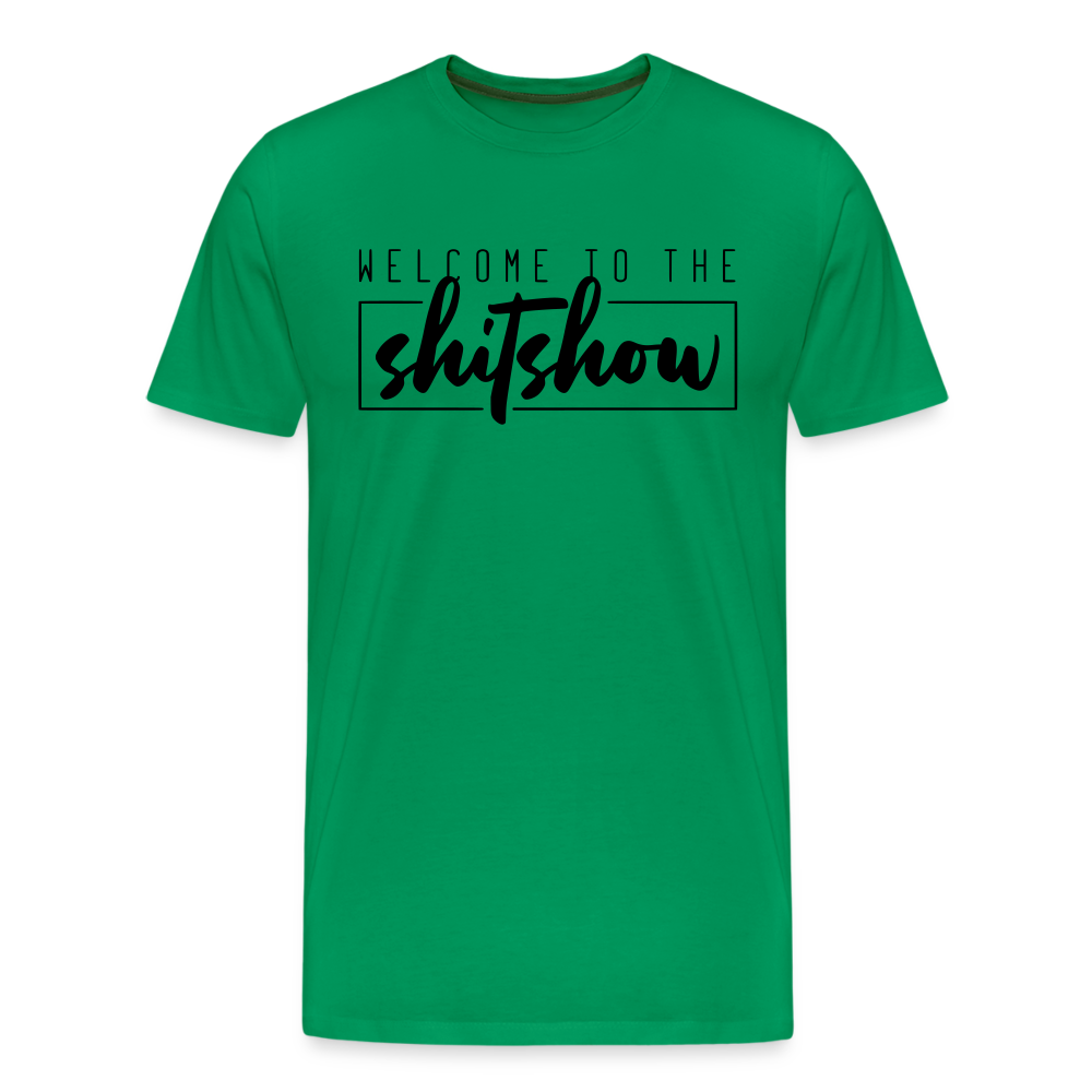 Welcome To The Shitshow Men's Premium T-Shirt - kelly green