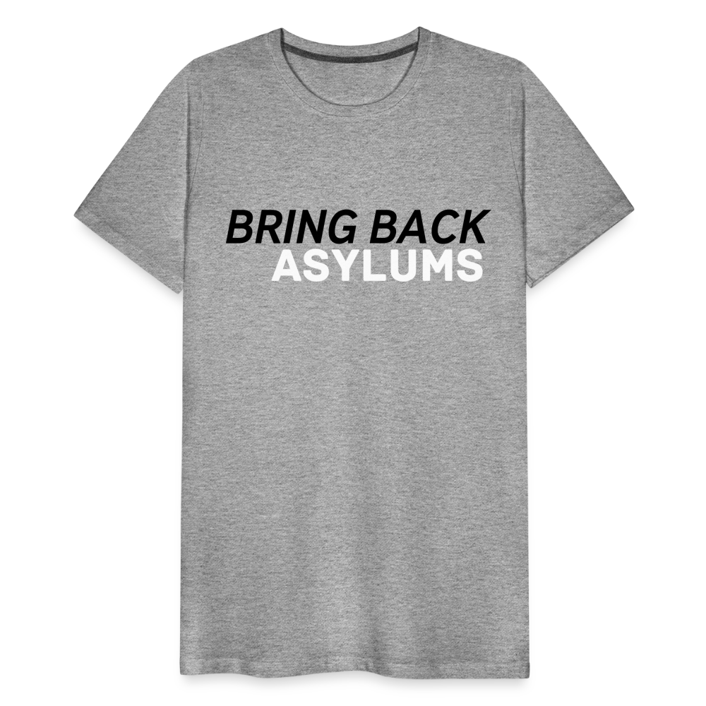 Bring Back Asylums Men's Premium T-Shirt - heather gray