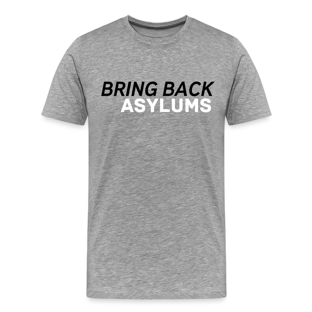 Bring Back Asylums Men's Premium T-Shirt - heather gray