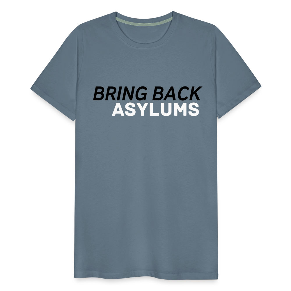 Bring Back Asylums Men's Premium T-Shirt - steel blue