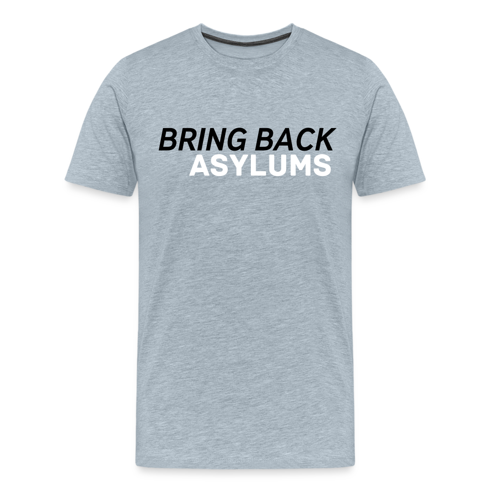 Bring Back Asylums Men's Premium T-Shirt - heather ice blue