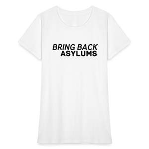 Bring Back Asylums Women's T-Shirt - white