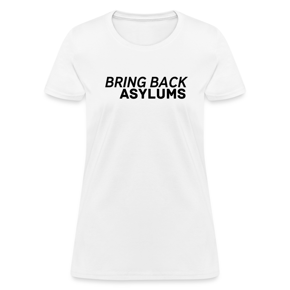 Bring Back Asylums Women's T-Shirt - white