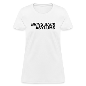 Bring Back Asylums Women's T-Shirt - white