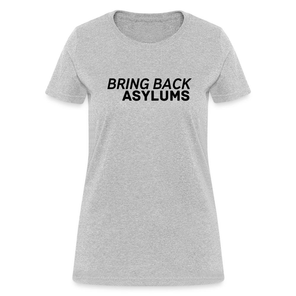 Bring Back Asylums Women's T-Shirt - heather gray