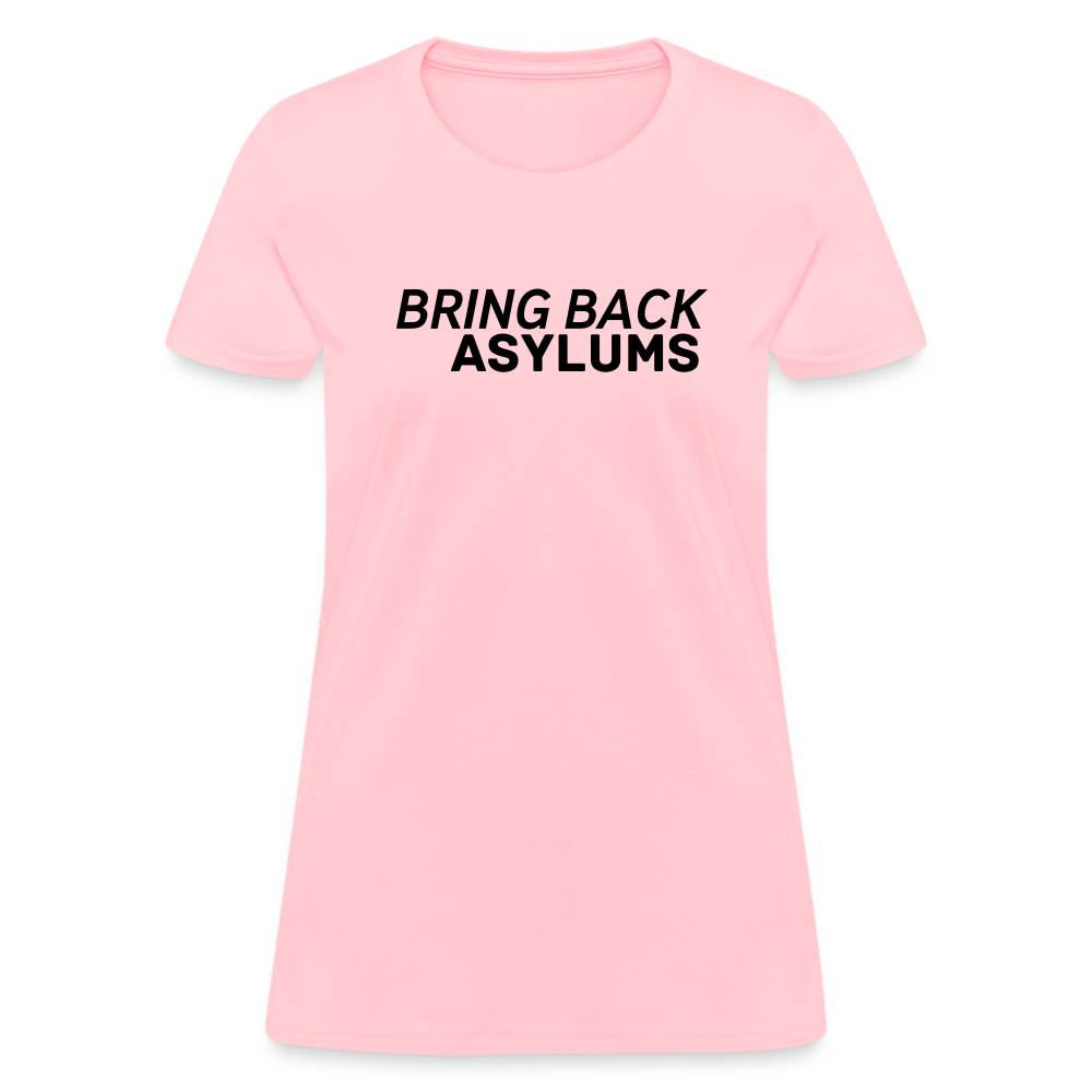 Bring Back Asylums Women's T-Shirt - pink