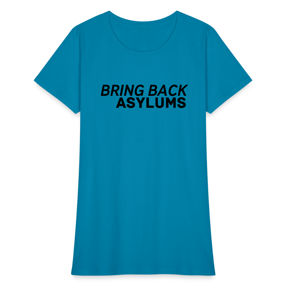 Bring Back Asylums Women's T-Shirt - turquoise