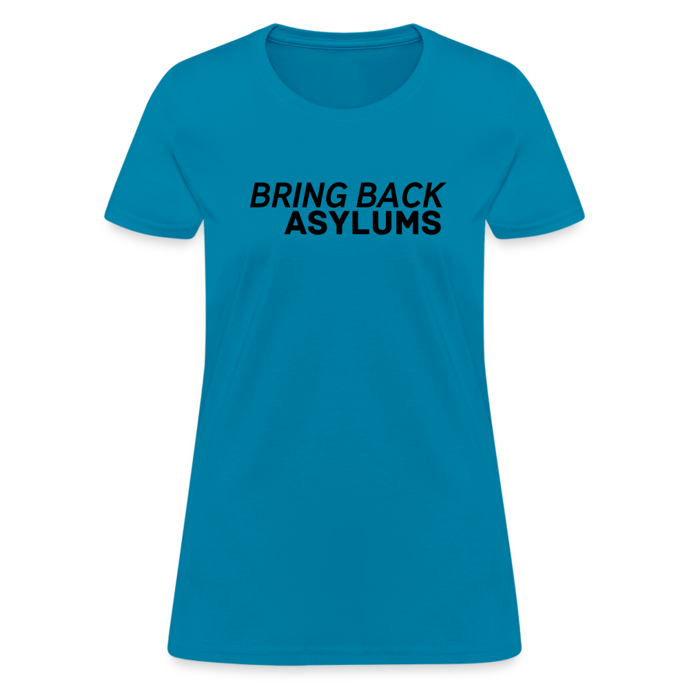 Bring Back Asylums Women's T-Shirt - turquoise