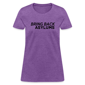 Bring Back Asylums Women's T-Shirt - purple heather