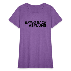 Bring Back Asylums Women's T-Shirt - purple heather