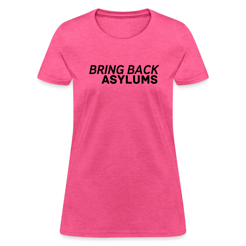 Bring Back Asylums Women's T-Shirt - heather pink