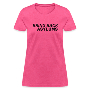 Bring Back Asylums Women's T-Shirt - heather pink