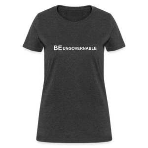 BE UNGOVERNABLE Women's T-Shirt - heather black