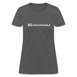 BE UNGOVERNABLE Women's T-Shirt - charcoal