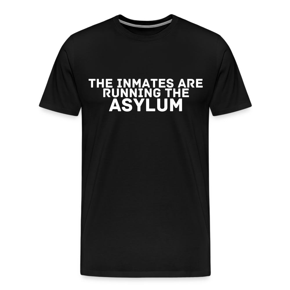 The Inmates Are Running The Asylum Men's Premium T-Shirt - black