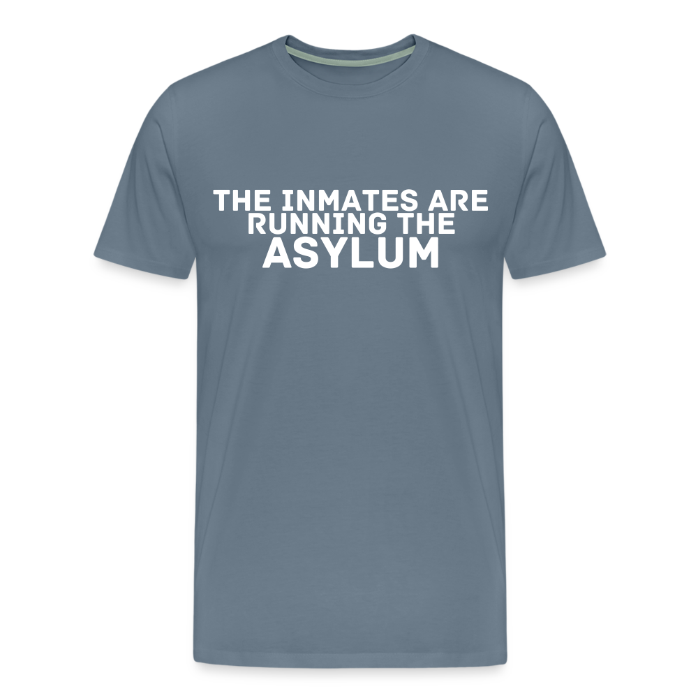 The Inmates Are Running The Asylum Men's Premium T-Shirt - steel blue