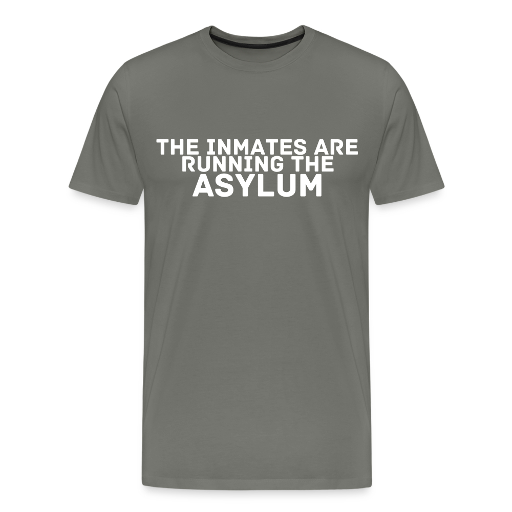 The Inmates Are Running The Asylum Men's Premium T-Shirt - asphalt gray