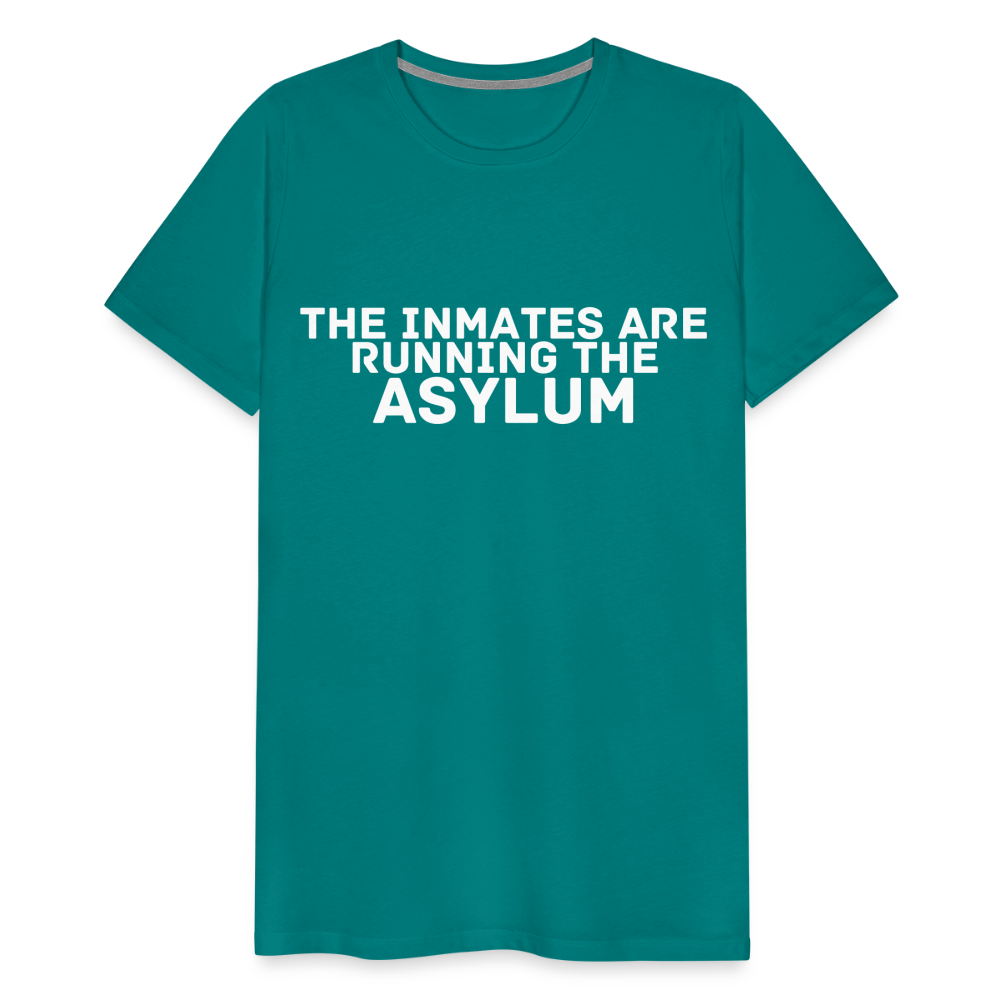 The Inmates Are Running The Asylum Men's Premium T-Shirt - teal